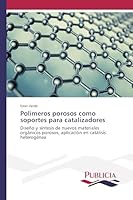 Polimeros Porosos Como Soportes Para Catalizadores 3639645111 Book Cover
