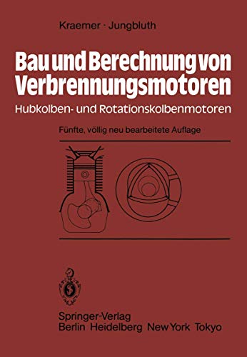 Bau und Berechnung von Verbrennungsmotoren: Hubkolben- und Rotationskolbenmotoren (German Edition)