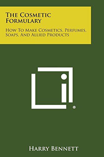 The Cosmetic Formulary: How to Make Cosmetics, Perfumes, Soaps,...