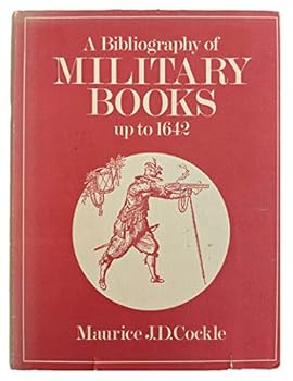 A Bibliography Of Military Books Up To 1642
