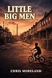 Little Big Men: A Memoir of Brotherhood, One Weekend, and the End of a Childhood in Camden