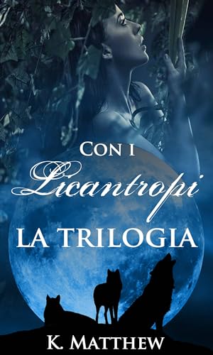 Con i Licantropi, la trilogia: Goditi tre romanzi unici sui licantropi che possono essere letti singolarmente o insieme.