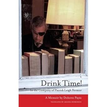 Drink Time!: In the Company of Patrick Leigh Fermor: a Memoir Bene Factum Edition. Edition book cover