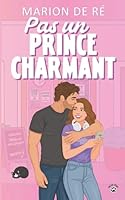 Pas un prince charmant: Une comédie romantique (Encore un chapitre) 2488671177 Book Cover