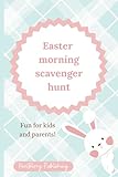 Easter Morning Scavenger Hunt, Fun for Kids and Parents! 6x9': Each page is a clue! Kids can hunt for their Easter treasures!