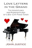 Love Letters in the Grand: The Adventures and Misadventures of a Big-City Piano Tuner