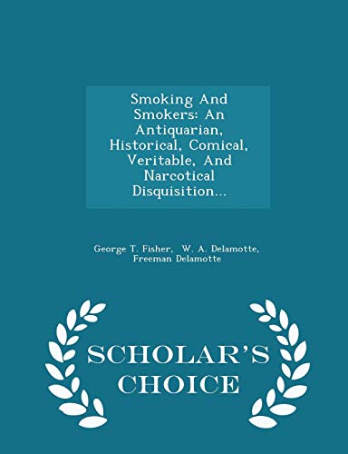Smoking and Smokers: An Antiquarian, Historical... 1297041909 Book Cover