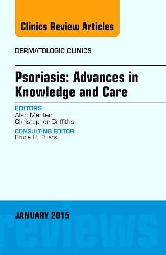 Psoriasis: Advances in Knowledge and Care, An Issue of Dermatologic Clinics (Volume 33-1)