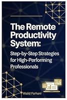 The Remote Productivity System: Step by Step Strategies for High Performing Professionals B0GDZWGMJX Book Cover