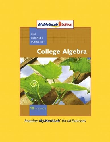 College Algebra, MyMathLab Edition (10th Edition): Lial, Margaret L ...