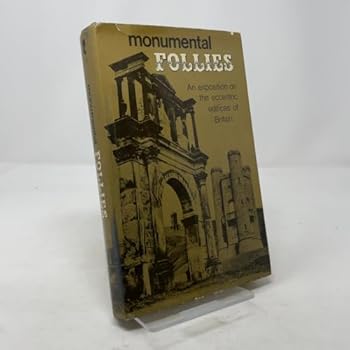 Hardcover Monumental follies: An exposition on the eccentric edifices of Britain; Book