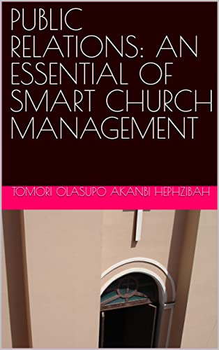 PUBLIC RELATIONS: AN ESSENTIAL OF SMART CHURCH MANAGEMENT (English Edition)