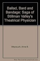 Ballad, Bard and Bandage: Saga of Stillman Valley's Theatrical Physician 1878924907 Book Cover