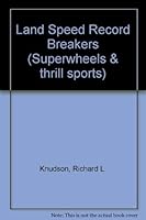 Land Speed Record Breakers (Superwheels & Thrill Sports) 0822504383 Book Cover