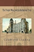 The People Who Lived in Burton-on-Trent 1511616806 Book Cover