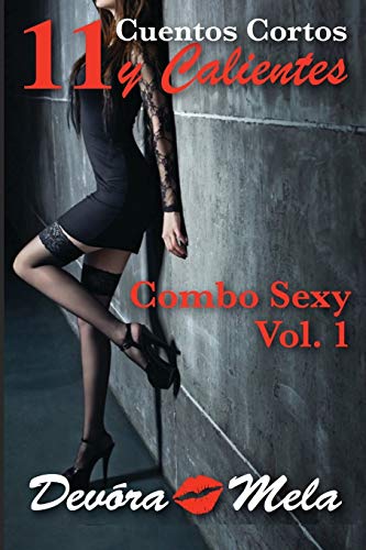 11 Cuentos Cortos y Calientes: Combo Sexy - Vol. 1