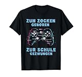 Zum Zocken geboren Zur Schule gezwungen Lustig Gamer Sprüche T-Shirt