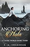 Anchoring Nola: A Fantasy Romance Short Story (A Castre World Novel Romantasy Standalone)