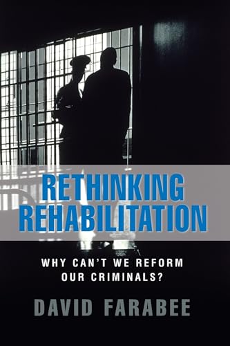 Rethinking Rehabilitation:: Why Can't We Reform Our Criminals?