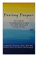 Diving Deeper: 30 Guided Visualizations for Individual and Group Work 150789595X Book Cover