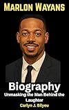 Marlon Wayans Biography: Unmasking the Man Behind the Laughter