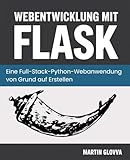 Webentwicklung mit Flask: Eine Full-Stack-Python-Webanwendung von Grund auf Erstellen