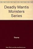 The deadly mantis (Monsters series)