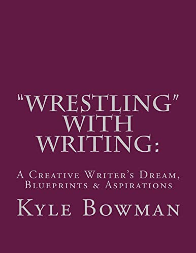 "Wrestling" With Writing: A Creative Writer's D... 1518894291 Book Cover