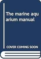 The marine aquarium manual 0668061243 Book Cover