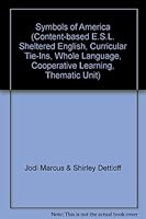 Symbols of America (Content-based E.S.L. Sheltered English, Curricular Tie-Ins, Whole Language, Cooperative Learning, Thematic Unit) B000LC632Q Book Cover