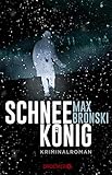 max bronski band  Schneekönig: Kriminalroman