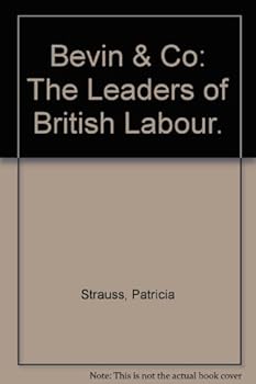 Bevin and co.;: The leaders of British labour,