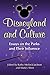 Disneyland and Culture: Essays on the Parks and Their Influence