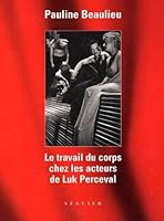 Le travail du corps chez les acteurs de Luk Perceval 2840495023 Book Cover