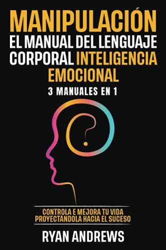 Manipulación | El Manual Del Lenguaje Corporal | Inteligencia Emocional : 3 Manuales en 1: Contr...