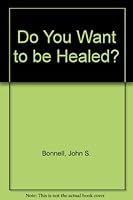 Do You Want To Be Healed? 0060608862 Book Cover