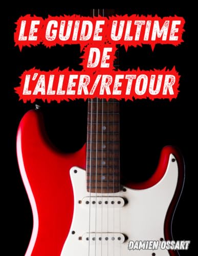 Le guide ultime de l'aller-retour (French Edition)
