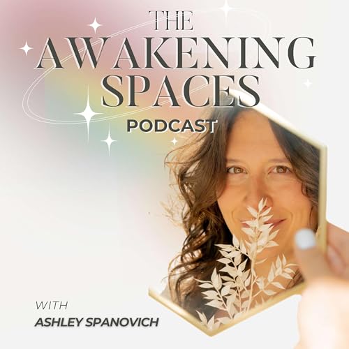The Awakening Spaces Podcast - Conscious Construction for a Healthy Home Podcast Por Ashley Spanovich arte de portada