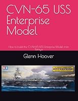 CVN-65 USS Enterprise Model: How to build the CVN-65 USS Enterprise Model from Tamiya (A Glenn Hoover Model Build Instruction Series - Grayscale Interior) B0CRYXB93C Book Cover