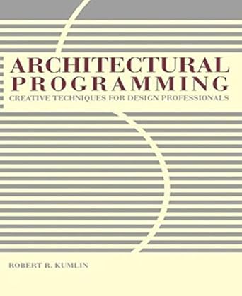 Architectural Programming: Creative Techniques for Design Professionals ...