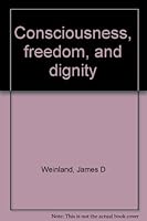 Consciousness, freedom, and dignity 0805920560 Book Cover