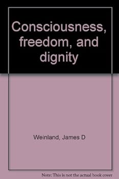 Hardcover Consciousness, Freedom, and Dignity Book