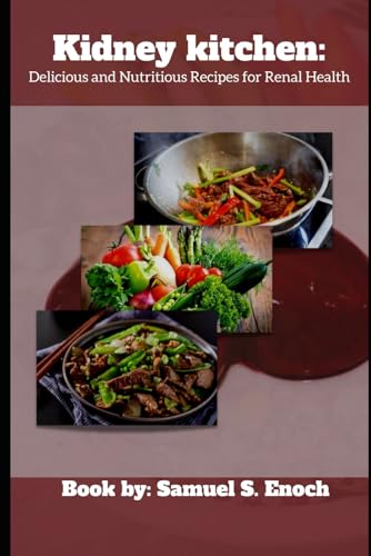 Kidney Kitchen: Delicious And Nutritious Recipes For Renal Health