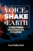 A Voice to Shake the Earth: The Book of Mormon Fulfills Promised Signs of the Last Days 1944200851 Book Cover