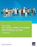 Sri Lanka: Public Training Institutions in 2016: Tracer Study (English Edition)