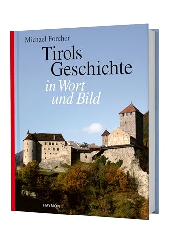 Tirols Geschichte in Wort und Bild