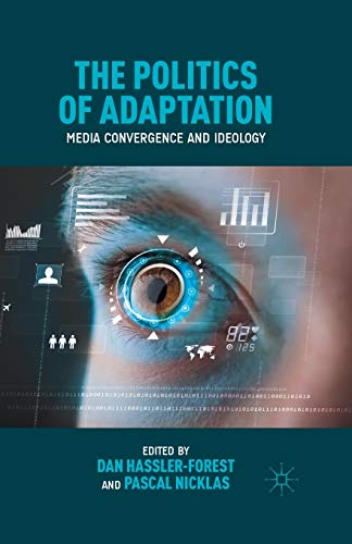 The Politics of Adaptation: Media Convergence and Ideology
