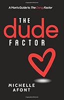 The Dude Factor: A Mans Guide to The Dang Factor (The Factor Series) (Volume 2) 0998863017 Book Cover