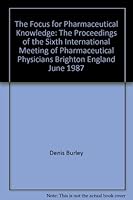 The Focus for Pharmaceutical Knowledge 0884167259 Book Cover