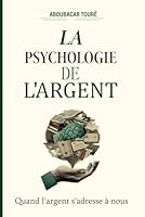 LA PSYCHOLOGIE DE L'ARGENT: Quand l'argent s'adresse à nous (French Edition) B0CNQDRGCT Book Cover